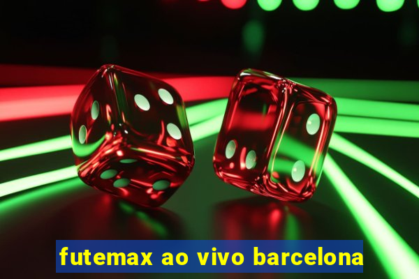 futemax ao vivo barcelona